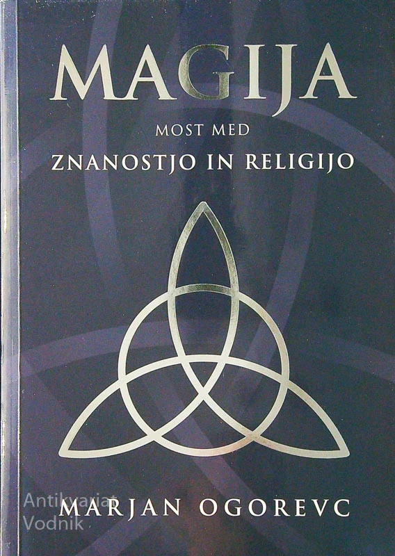 MAGIJA; MOST MED ZNANOSTJO IN RELIGIJO, Marjan Ogorevc