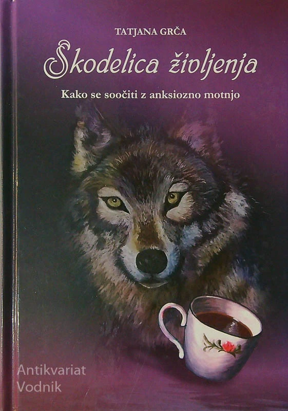 SKODELICA ŽIVLJENJA; KAKO SE SOOČITI Z ANKSIOZNO MOTNJO, Tatjana Grča
