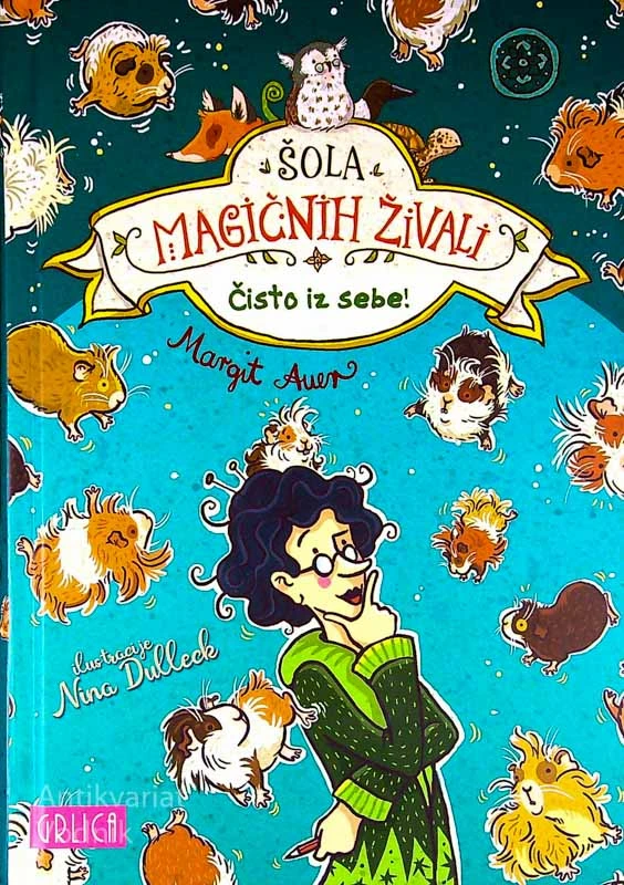 ŠOLA MAGIČNIH ŽIVALI; ČISTO IZ SEBE!, Margit Auer (10. knjiga)