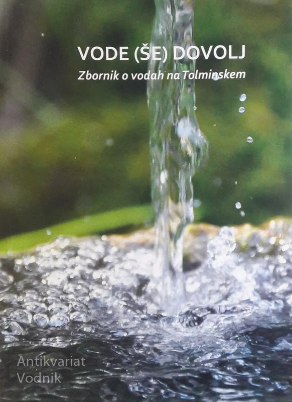 VODE (ŠE) DOVOLJ, ZBORNIK O VODAH NA TOLMISKEM