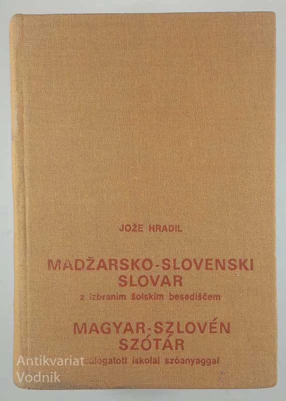 MADŽARSKO – SLOVENSKI SLOVAR Z IZBRANIM ŠOLSKIM BESEDIŠČEM, Jože Hradil