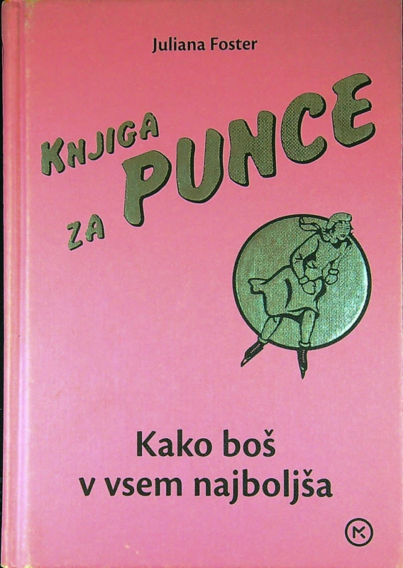 KNJIGA ZA PUNCE; KAKO BOŠ V VSEM NAJBOLJŠA, Juliana Foster