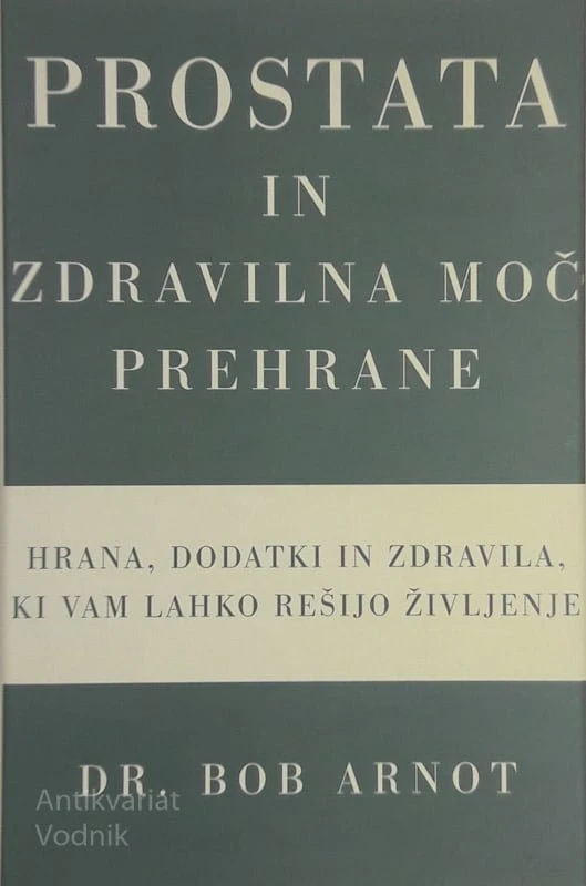 Dr. Bob Arnot PROSTATA IN ZDRAVILNA MOČ PREHRANE