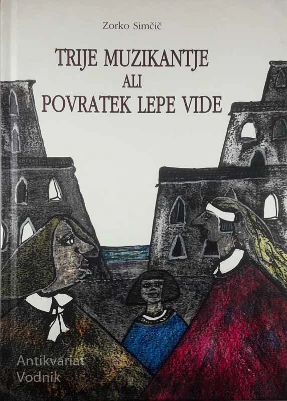 TRIJE MUZIKANTJE ALI POVRATEK LEPE VIDE, Zorko Simčič