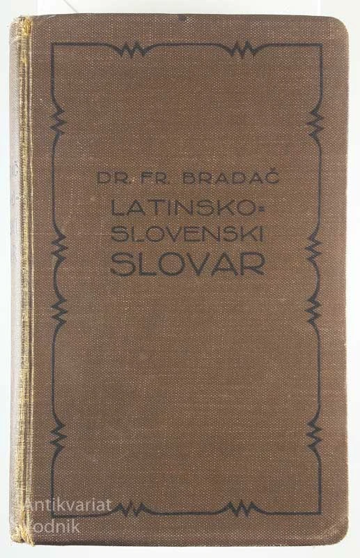 LATINSKO-SLOVENSKI SLOVAR, Dr. Fr. Bradač