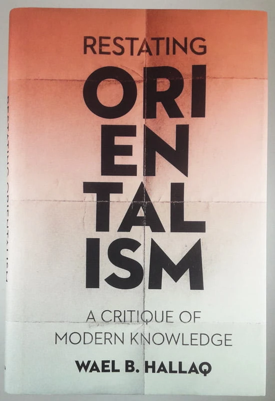 RESTATING ORIENTALISM, Wael B. Hallaq