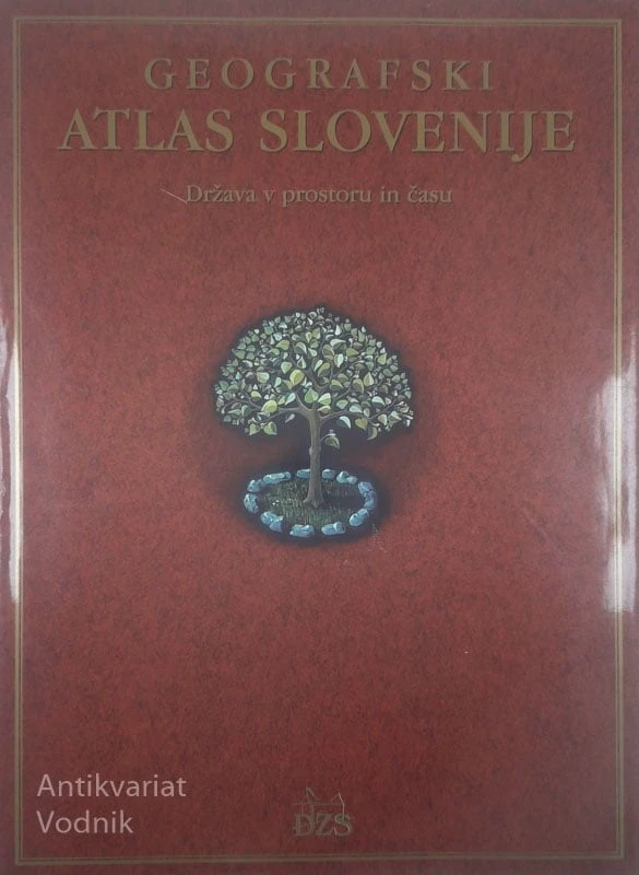 GEOGRAFSKI ATLAS SLOVENIJE; DRŽAVA V PROSTORU IN ČASU