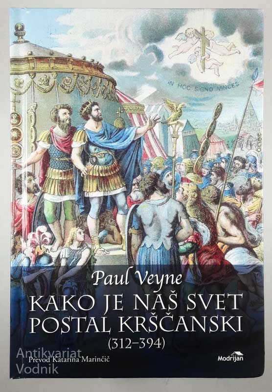 KAKO JE NAŠ SVET POSTAL KRŠČANSKI (312-394), Paul Veyne