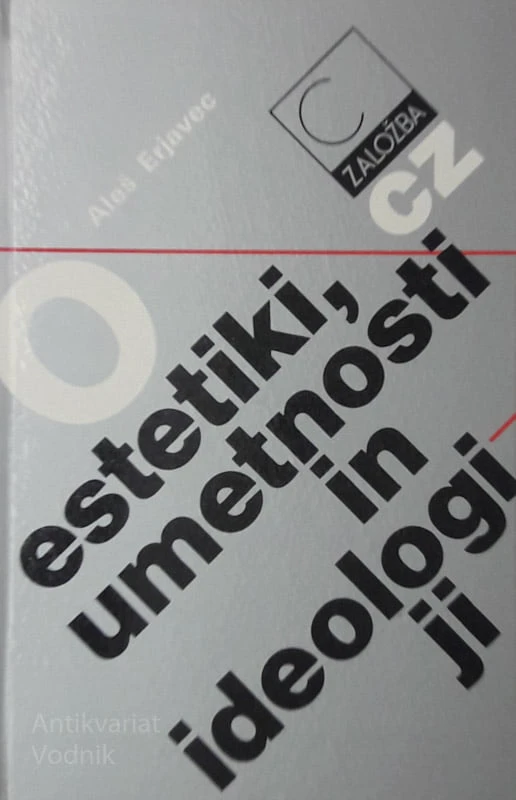 Aleš Erjavec O ESTETIKI, UMETNOSTI IN IDEOLOGIJI