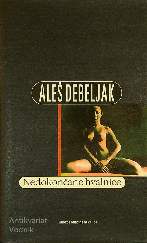 NEDOKONČANE HVALNICE, Aleš Debeljak