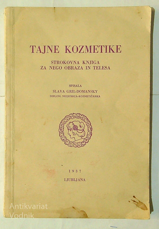 TAJNE KOZMETIKE; STROKOVNA KNJIGA ZA NEGO OBRAZA IN TELESA, Slava Gril-Domansky