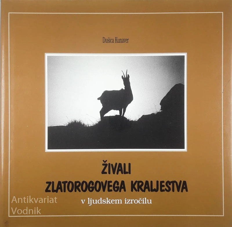ŽIVALI ZLATOROGOVEGA KRALJESTVA V LJUDSKEM IZROČILU, Dušica Kunaver