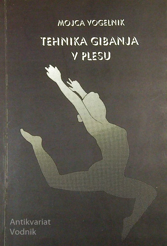 TEHNIKA GIBANJA V PLESU, Mojca Vogelnik