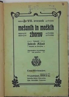 I – VII. zvezek MEŠANIH IN MOŠKIH ZBOROV uglasbil Jakob Aljaž