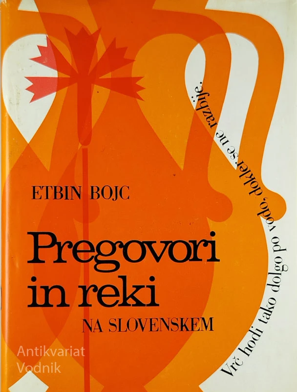 PREGOVORI IN REKI NA SLOVENSKEM, Etbin Bojc