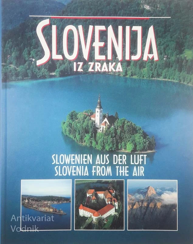 SLOVENIJA IZ ZRAKA/SLOWENIEN AUS DER LUFT/SLOVENIA FROM THE AIR, Matjaž Kmecl