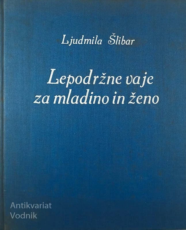 LEPODRŽNE VAJE ZA MLADINO IN ŽENO, Ljudmila Šlibar