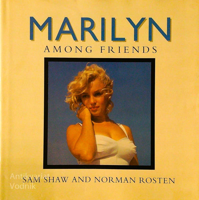 MARILYN; AMONG FRIENDS, Sam Shaw in Norman Rosten