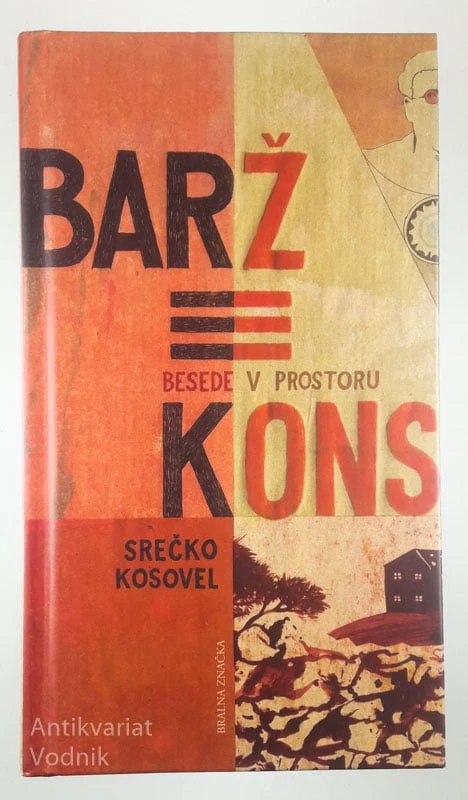 BARŽ = KONS; BESEDE V PROSTORU, Srečko Kosovel