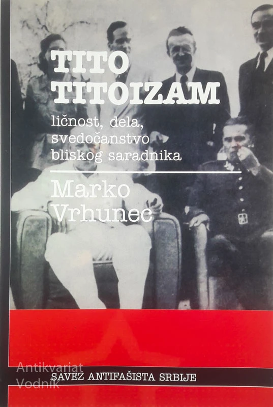TITO TITOIZAM; LIČNOST, DELA, SVEDOČANSTVO BLISKOG SARADNIKA, Marko Vrhunec