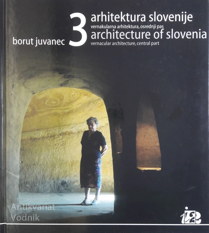 ARHITEKTURA SLOVENJE 3: VENAKULARNA ARHITEKTURA, OSREDNJI PAS, B. Juvanec