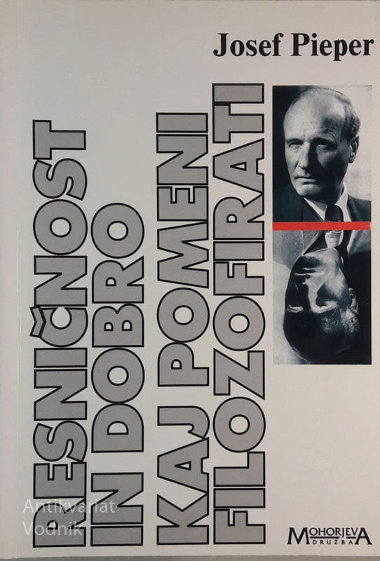 RESNIČNOST IN DOBRO, KAJ POMENI FILOZOFIRATI, Josef Pieper