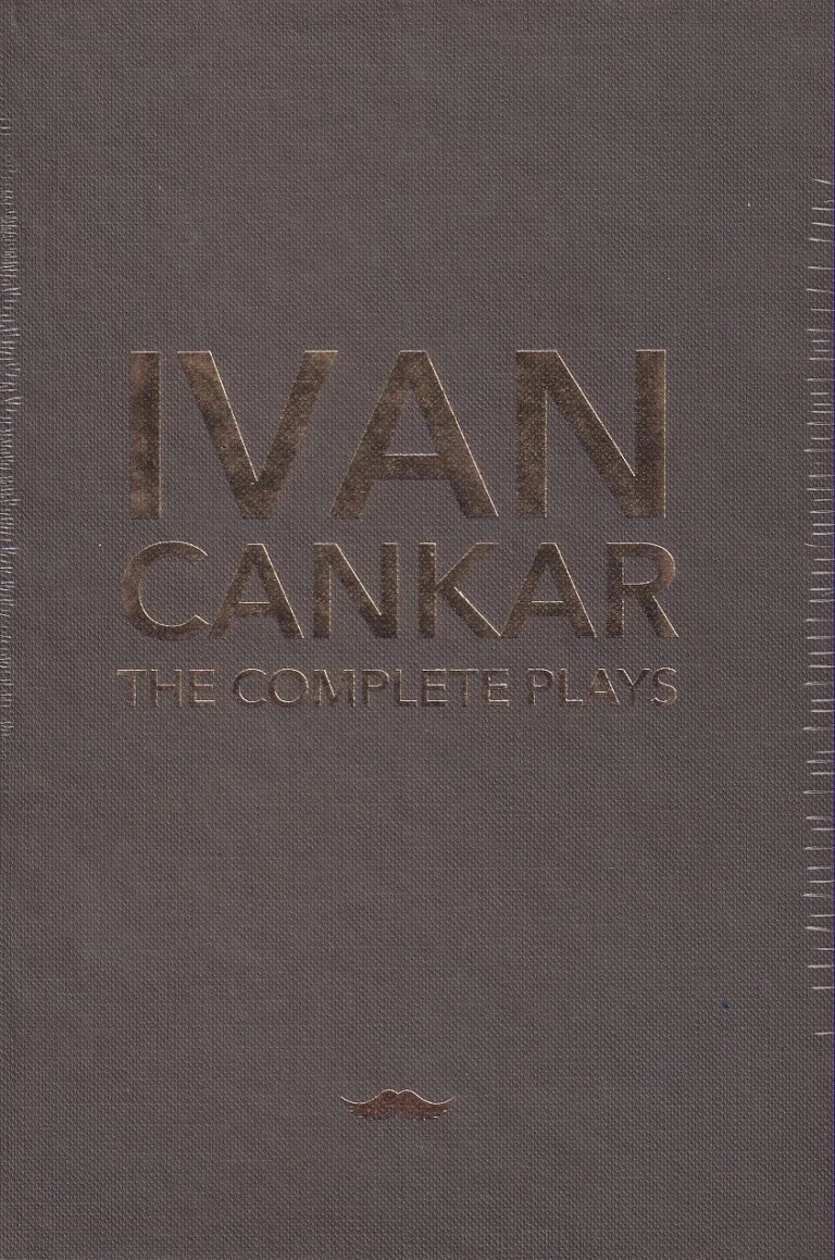 Ivan Cankar : The Complete Plays, Ivan Cankar