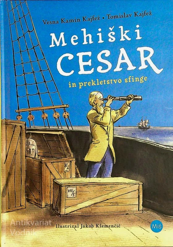 MEHIŠKI CESAR IN PREKLETSTVO SFINGE, Vesna Kamin Kajfež, Tomislav Kajfež