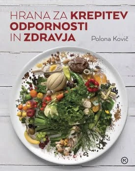 HRANA ZA KREPITEV ODPORNOSTI IN ZDRAVJA, Polona Kovič