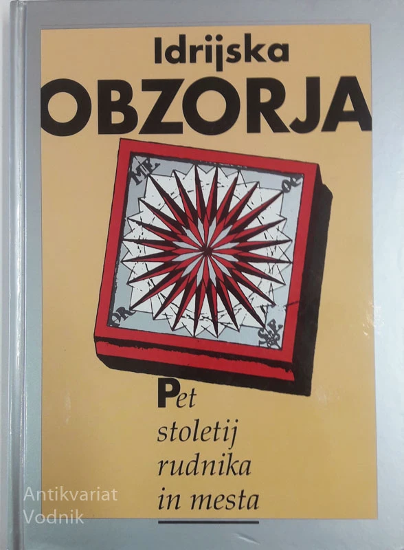 IDRIJSKA OBZORJA Pet stoletij rudnika in mesta