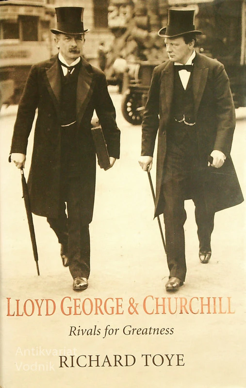 LLOYD GEORGE & CHURCHILL; RIVALS FOR GREATNESS, Richard Toye
