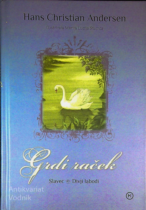 GRDI RAČEK, SALVEC, DIVJI LABODI, Hans Christian Andersen (ilustrirala Marija Lucija Stupica)