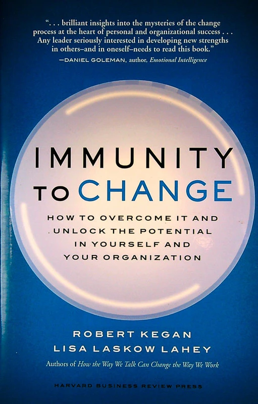 IMMUNITY TO CHANGE, Robert Kegan in Lisa Laskow Lahey