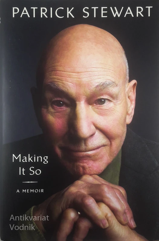 MAKING IT SO; A MEMOIR, Patrick Stewart