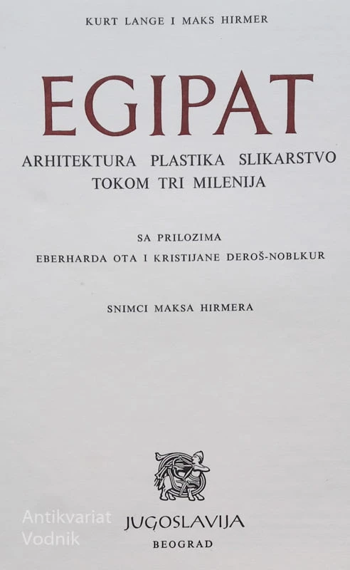 EGIPAT – ARHITEKTURA, PLASTIKA, SLIKARSTVO, K. Lange, M. Hirmer