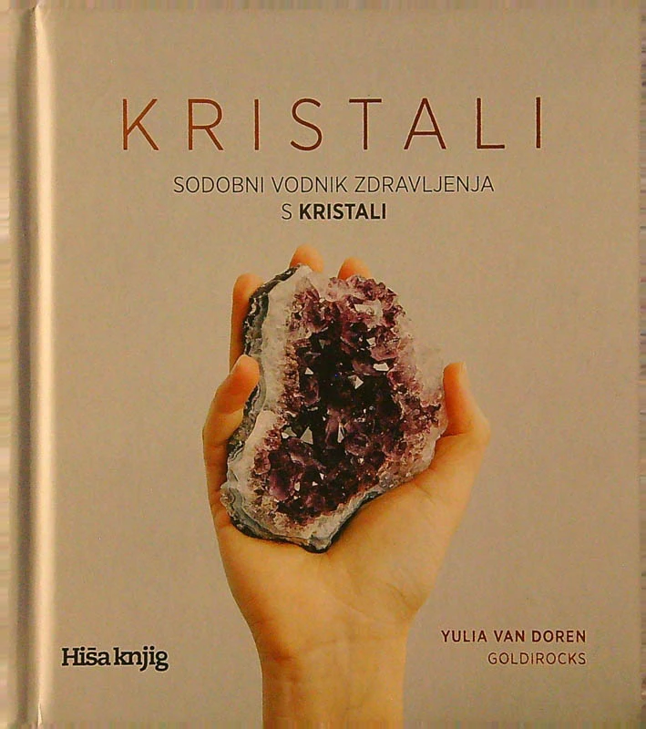 KRISTALI; SODOBNI VODNIK ZDRAVLJENJA S KRISTALI, Yulia Van Doren