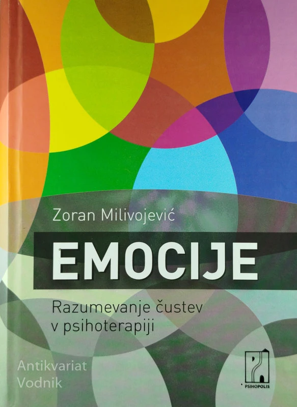 EMOCIJE; RAZUMEVANJE ČUSTEV V PSIHOTERAPIJI, Zoran Milivojević
