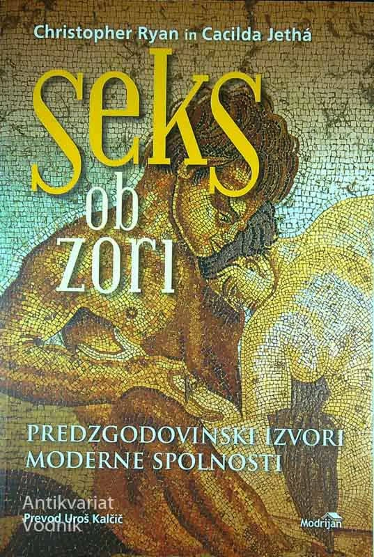 SEKS OB ZORI; PREDZGODOVINSKI IZVORI MODERNE SPOLNOSTI, Christopher Ryan in Cacilds Jethá