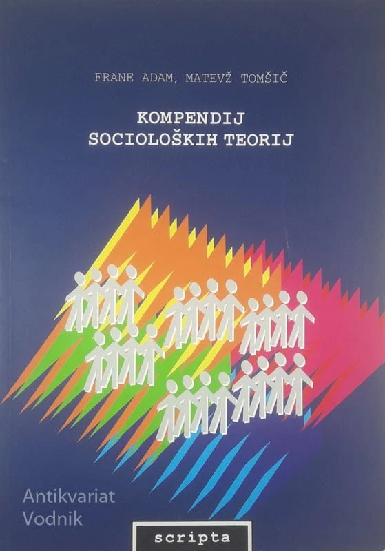 KOMPENDIJ SOCIOLOŠKIH TEORIJ, Frane Adam in Matevž Tomšič