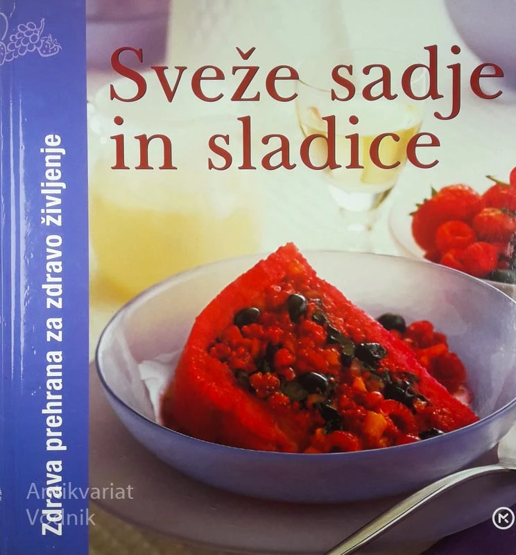 ZDRAVA PREHRANA ZA ZDRAVO ŽIVLJENJE: SVEŽE SADJE IN SLADICE