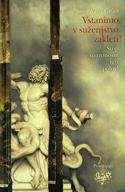 VSTANIMO, V SUŽENJSTVO ZAKLETI!; STOP SMRTONOSTNI IGRI POLOV!, pater Karel Gržan