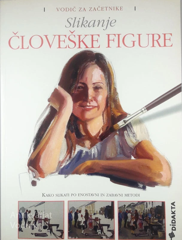 SLIKANJE ČLOVEŠKE FIGURE; VODIČ ZA ZAČETNIKE, več avtorjev