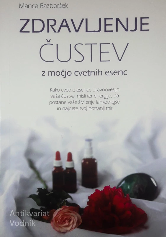 ZDRAVLJENJE ČUSTEV Z MOČJO CVETNIH ESENC, Manca Razboršek