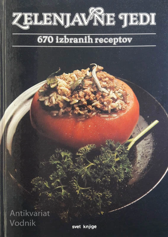 ZELENJAVNE JEDI, 670 IZBRANIH RECEPTOV, uredila Nataša S. Kos