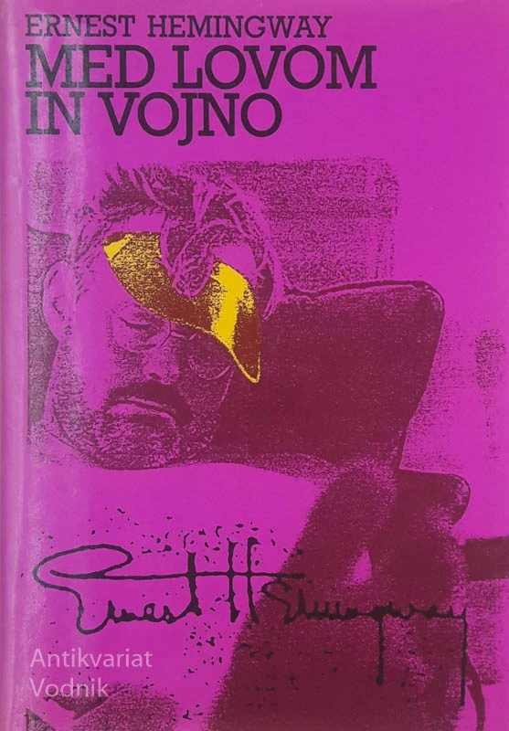 MED LOVOM IN VOJNO, Ernest Hemingway