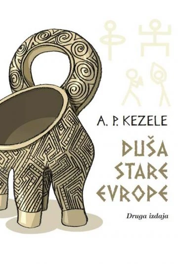 DUŠA STARE EVROPE, Adrian Predrag Kezele