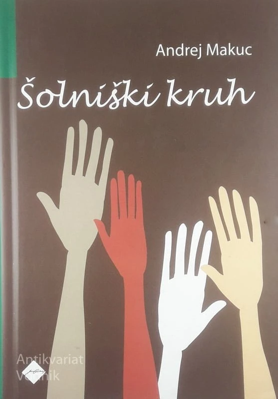 ŠOLNIŠKI KRUH, Andrej Makuc