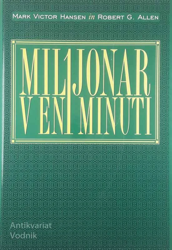 MILIJONAR V ENI MINUTI, Mark Victor Hansen in Robert G. Allen