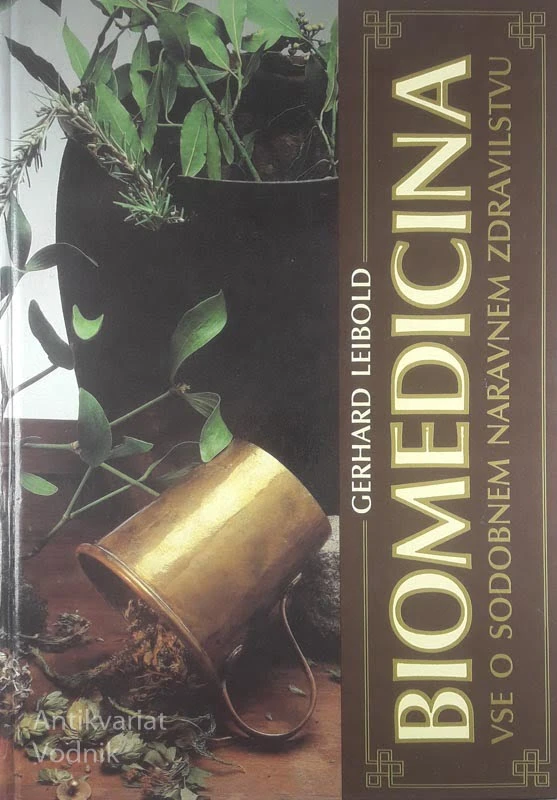 BIOMEDICINA; VSE O SODOBNEM NARAVNEM ZDRAVSTVU, Gerhard Leibold