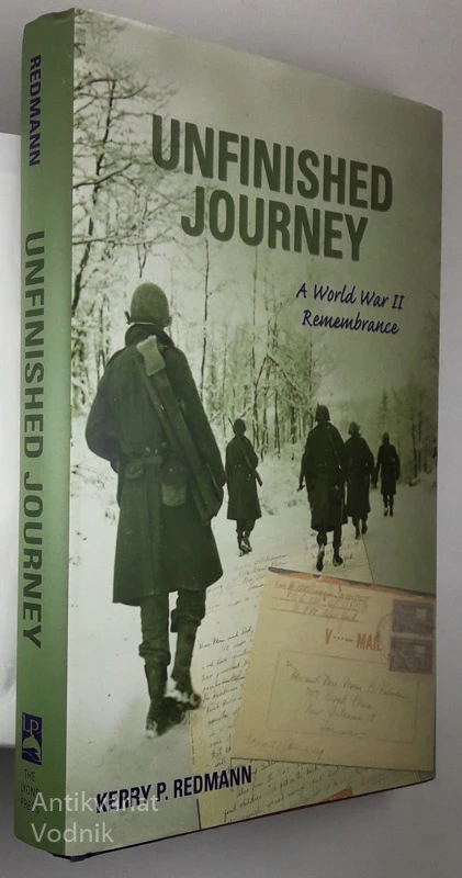 UNFINISHED JOURNEY: A WORLD WAR II REMEMBRANCE, Kerry P. Redmann